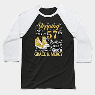 Stepping Into My 57th Birthday With God's Grace & Mercy Bday Baseball T-Shirt